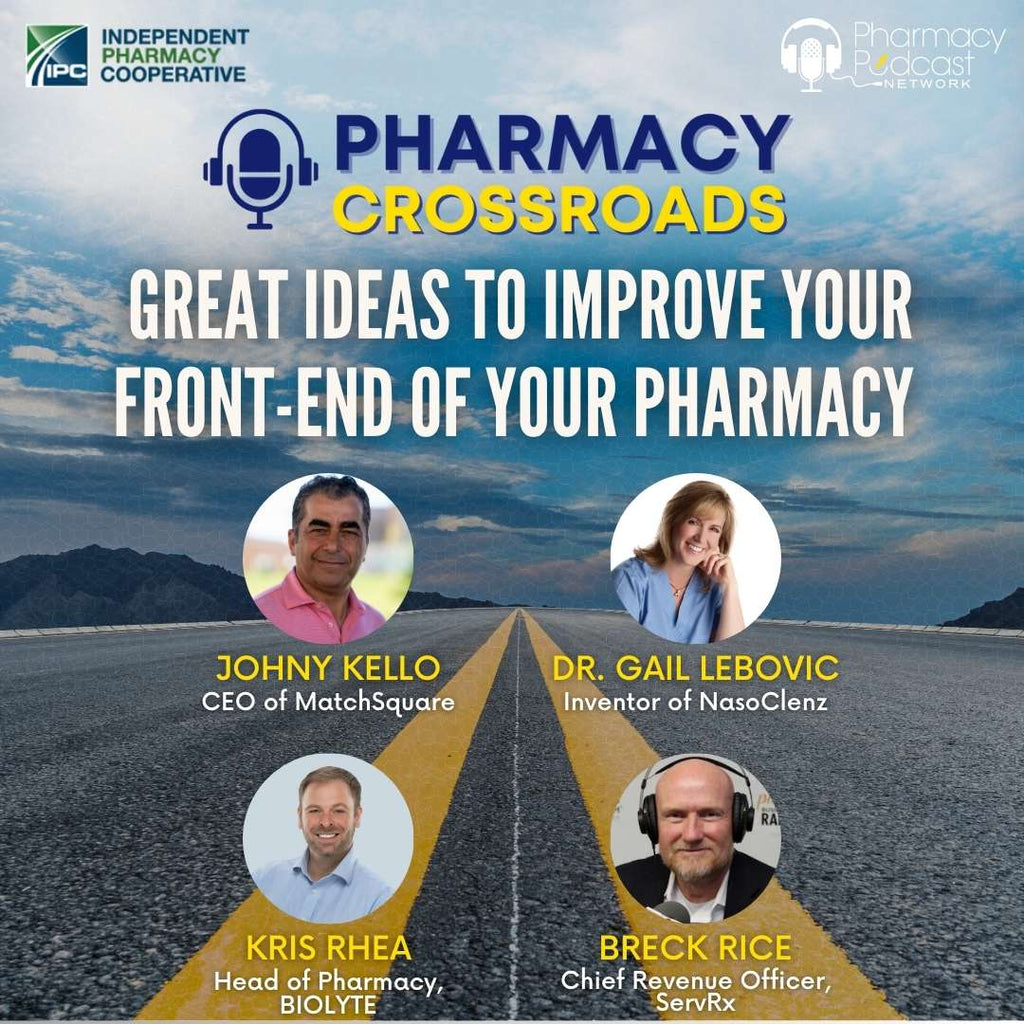 Pharmacy Crossroads Podcast - Great Ideas To Improve Your Front-end of Your Pharmacy