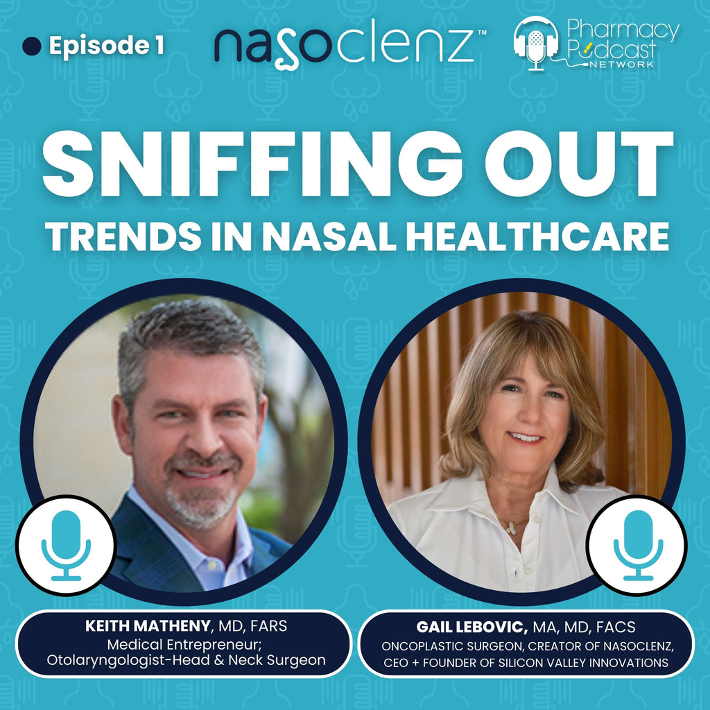 PODCAST: Sniffing Out Trends in Nasal Healthcare - featuring Dr. Gail and Dr. Matheny