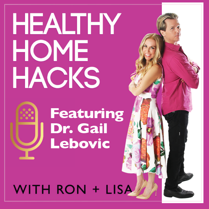 PODCAST: Healthy Home Hacks with Ron & Lisa - featuring Dr. Gail ...